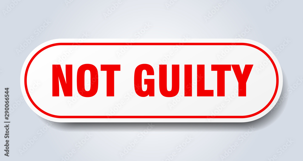 not guilty sign. not guilty rounded red sticker. not guilty not guilty sign. not guilty rounded red sticker. not guilty