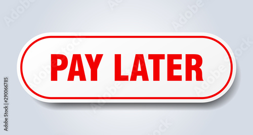 pay later sign. pay later rounded red sticker. pay later