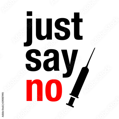Say no to drugs lettering. No drugs allowed. Drugs icon in prohibition red circle. Just say no isolated vector illustration on white background