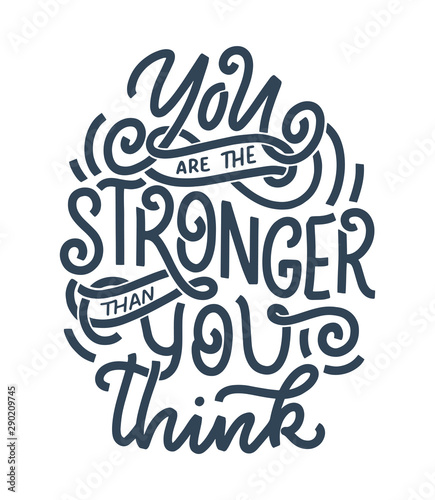 Inspirational quote. Hand drawn vintage illustration with lettering and decoration elements. Drawing for prints on t-shirts and bags, stationary or poster.