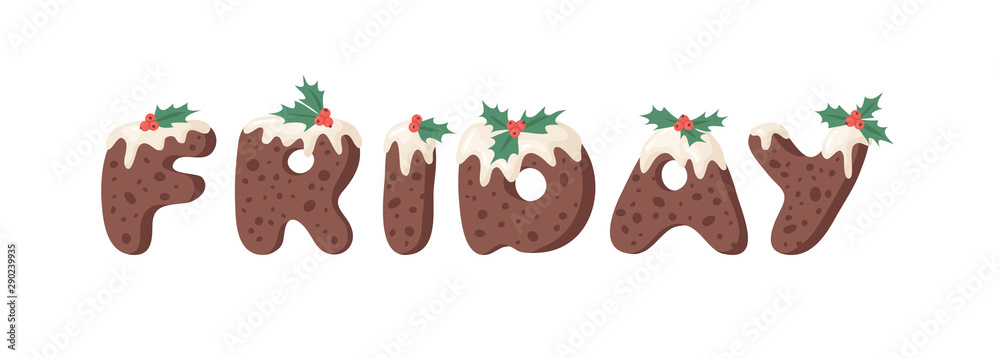 Fototapeta premium Cartoon vector illustration Christmas Pudding. Hand drawn font. Actual Creative Holidays bake alphabet and word FRIDAY