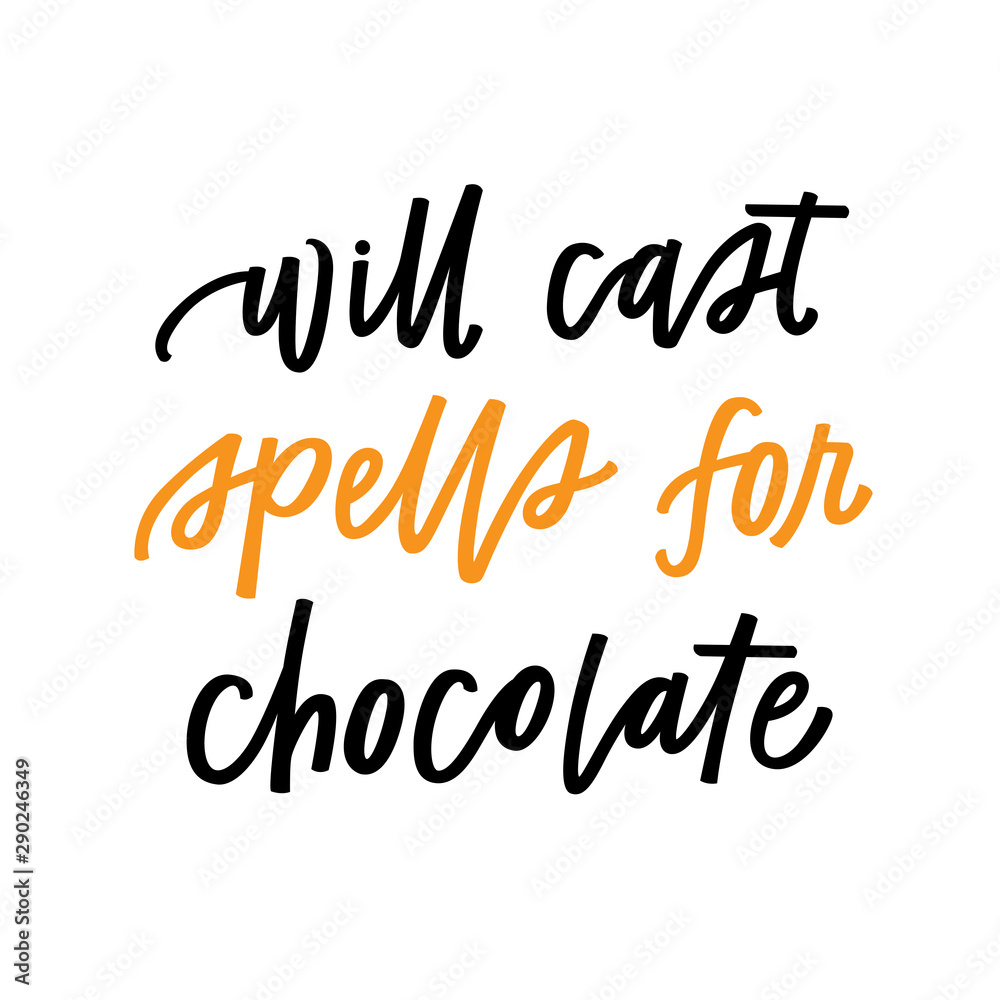 Will Cast Spells for Chocolate Will Cast Spells for Chocolate