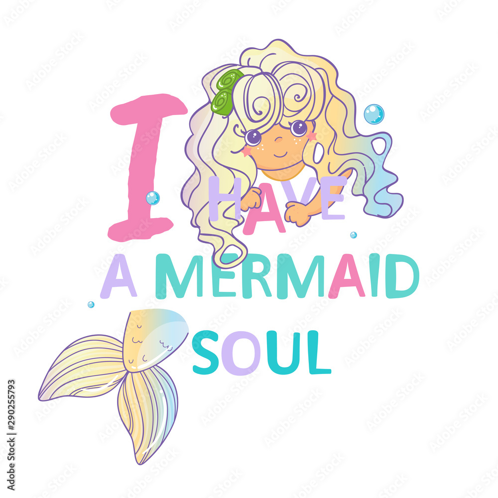 Obraz premium Vector cartoon illustration for cards, posters, prints and more. Kawaii mermaid with handwritten inspirational quotes “I have a mermaid soul”