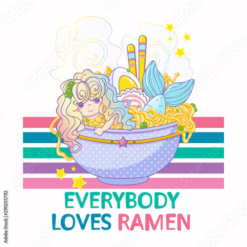 Vector cartoon ramen illustration, logo, label template for food industry, Asian restaurant decoration. Kawaii noodles with mermaid and hand lettering text “everybody loves ramen”
