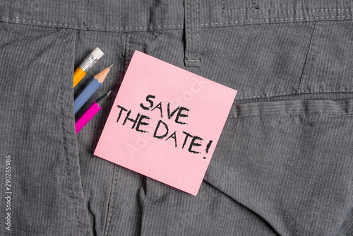 Conceptual hand writing showing Save The Date. Concept meaning remember not schedule anything else on this day Writing equipment and pink note paper inside pocket of trousers
