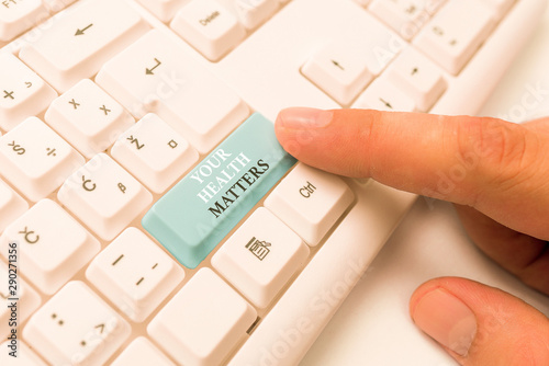 Text sign showing Your Health Matters. Business photo text good health is most important among other things White pc keyboard with empty note paper above white background key copy space