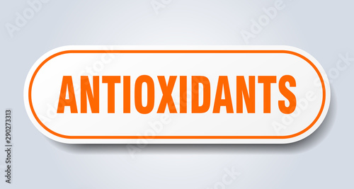 antioxidants sign. antioxidants rounded orange sticker. antioxidants