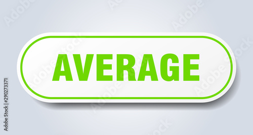 average sign. average rounded green sticker. average