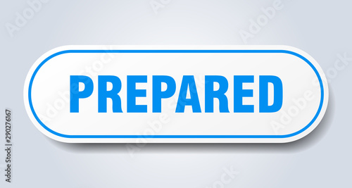 prepared sign. prepared rounded blue sticker. prepared