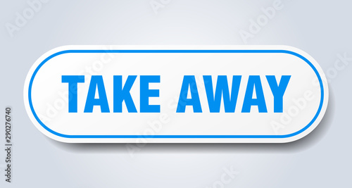 take away sign. take away rounded blue sticker. take away