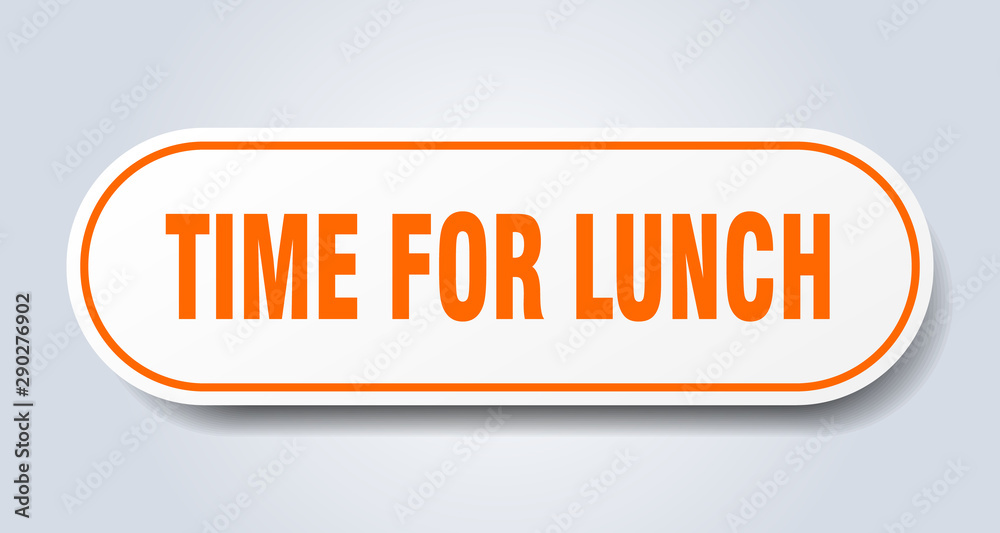time for lunch sign. time for lunch rounded orange sticker. time for lunch time for lunch sign. time for lunch rounded orange sticker. time for lunch