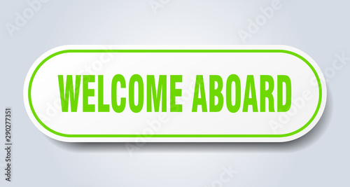welcome aboard sign. welcome aboard rounded green sticker. welcome aboard