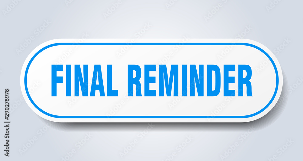 final reminder sign. final reminder rounded blue sticker. final reminder final reminder sign. final reminder rounded blue sticker. final reminder