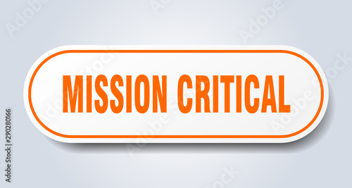 mission critical sign. mission critical rounded orange sticker. mission critical