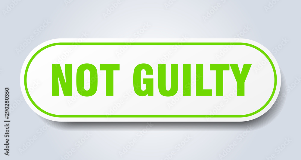 not guilty sign. not guilty rounded green sticker. not guilty not guilty sign. not guilty rounded green sticker. not guilty