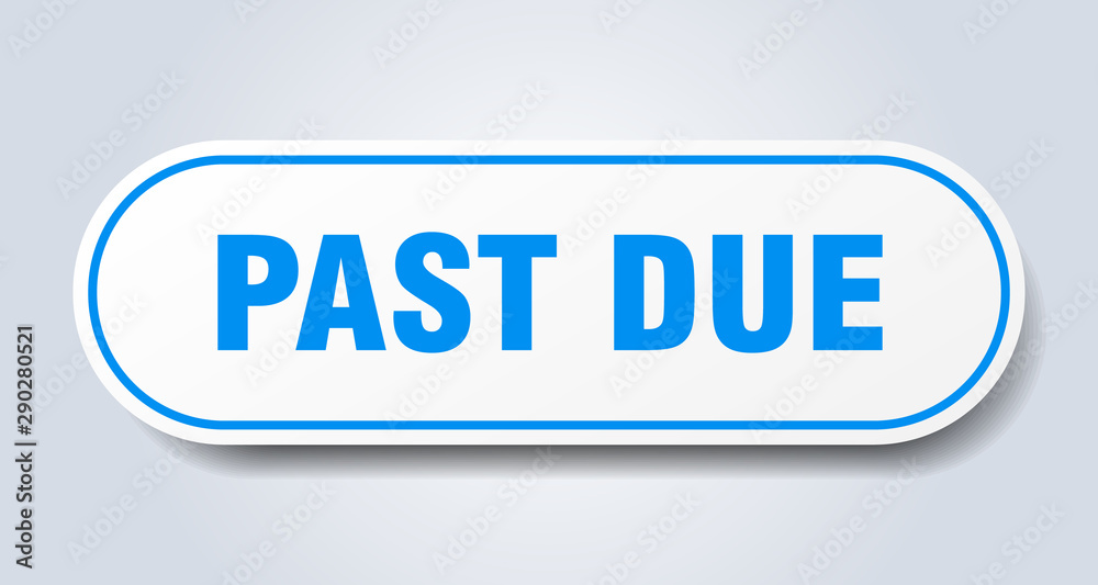 past due sign. past due rounded blue sticker. past due past due sign. past due rounded blue sticker. past due