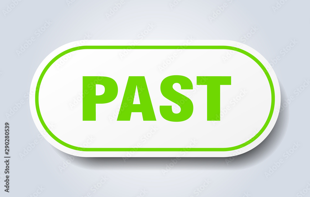 past sign. past rounded green sticker. past past sign. past rounded green sticker. past