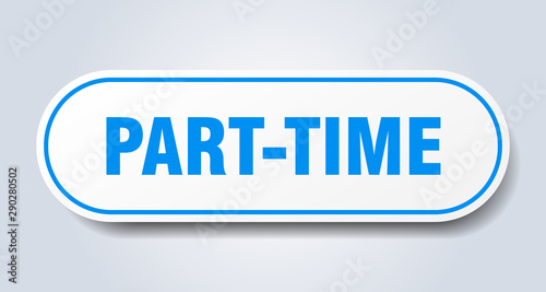 Obraz na plátně part-time sign. part-time rounded blue sticker. part-time