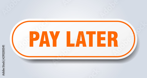 pay later sign. pay later rounded orange sticker. pay later