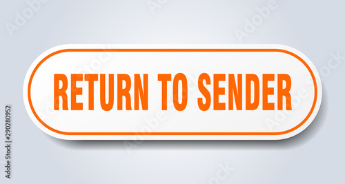 return to sender sign. return to sender rounded orange sticker. return to sender