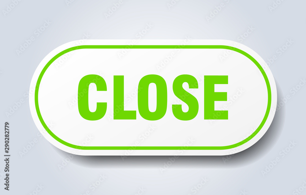 close sign. close rounded green sticker. close close sign. close rounded green sticker. close