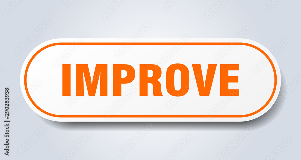 improve sign. improve rounded orange sticker. improve improve sign. improve rounded orange sticker. improve