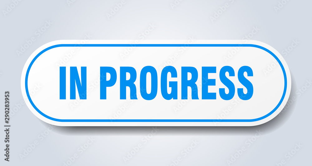 in progress sign. in progress rounded blue sticker. in progress in progress sign. in progress rounded blue sticker. in progress