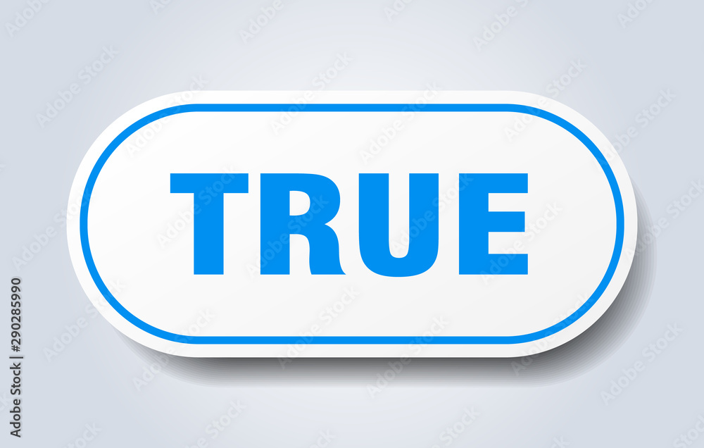 true sign. true rounded blue sticker. true true sign. true rounded blue sticker. true