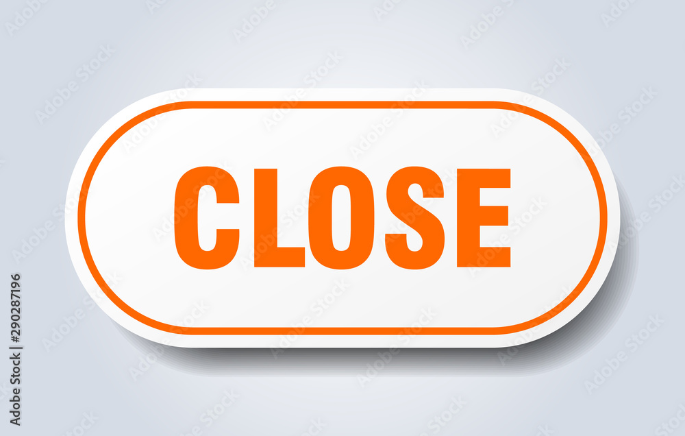 close sign. close rounded orange sticker. close close sign. close rounded orange sticker. close
