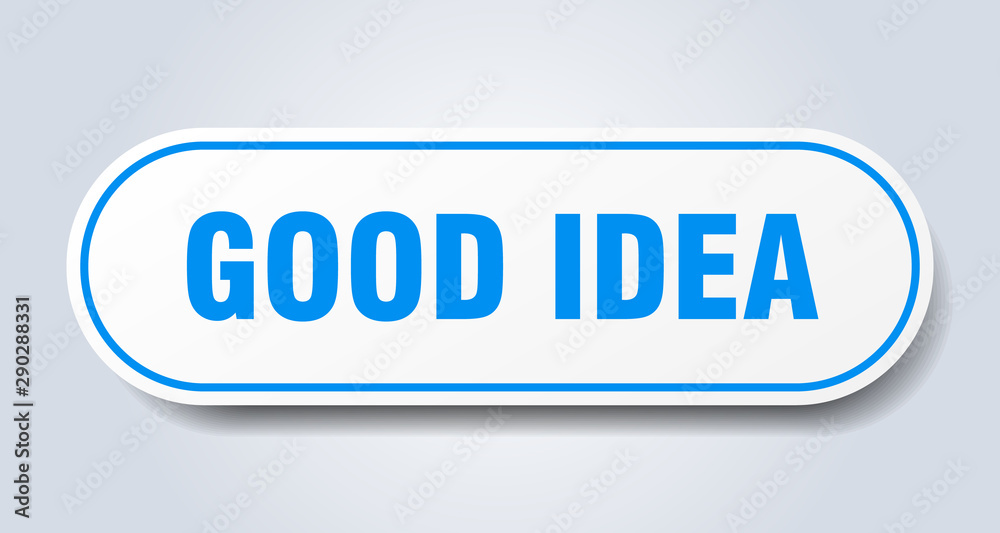 good idea sign. good idea rounded blue sticker. good idea good idea sign. good idea rounded blue sticker. good idea