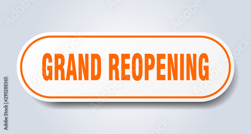 grand reopening sign. grand reopening rounded orange sticker. grand reopening