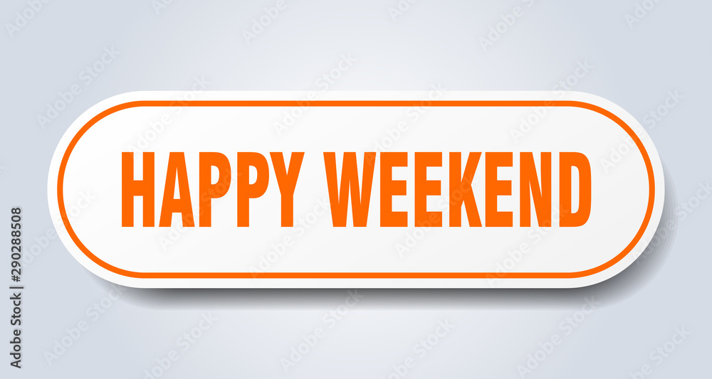 happy weekend sign. happy weekend rounded orange sticker. happy weekend happy weekend sign. happy weekend rounded orange sticker. happy weekend