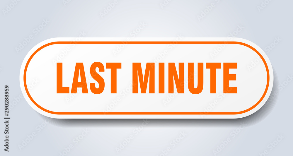 last minute sign. last minute rounded orange sticker. last minute last minute sign. last minute rounded orange sticker. last minute