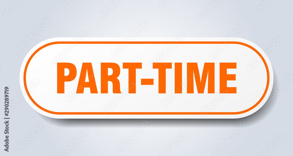part-time sign. part-time rounded orange sticker. part-time part-time sign. part-time rounded orange sticker. part-time