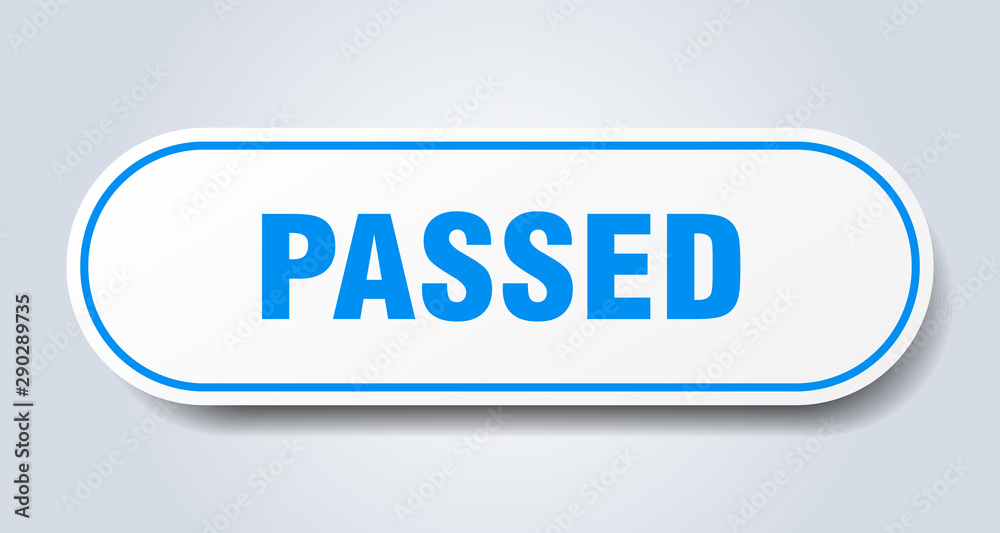 passed sign. passed rounded blue sticker. passed passed sign. passed rounded blue sticker. passed