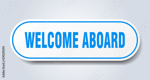 welcome aboard sign. welcome aboard rounded blue sticker. welcome aboard