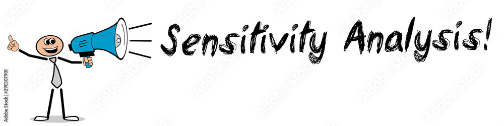 Sensitivity Analysis! Sensitivity Analysis!
