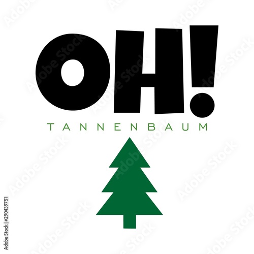 Oh Tannenbaum mit Tannenbaum und Tanne