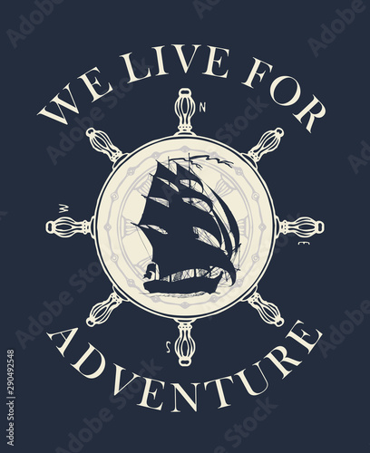 Retro banner with sailing yacht, steering wheel and the words We live for adventure. Vector hand-drawn illustration on the theme of travel, adventure and discovery on the dark background