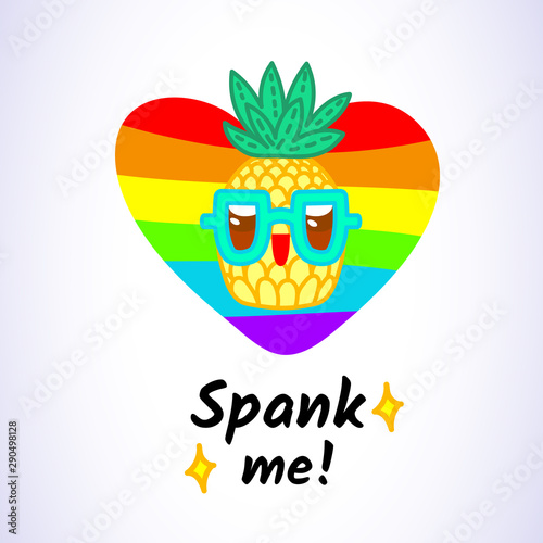 Vector illustration, funny pineapple with glasses and “Spank me!” text. LGBT flag heart. Line cartoon style. Applicable for t-shirts prints, greeting cards, Saint Valentine’s day posters, flyers etc.