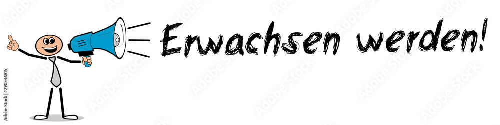 Fototapeta premium Erwachsen werden!