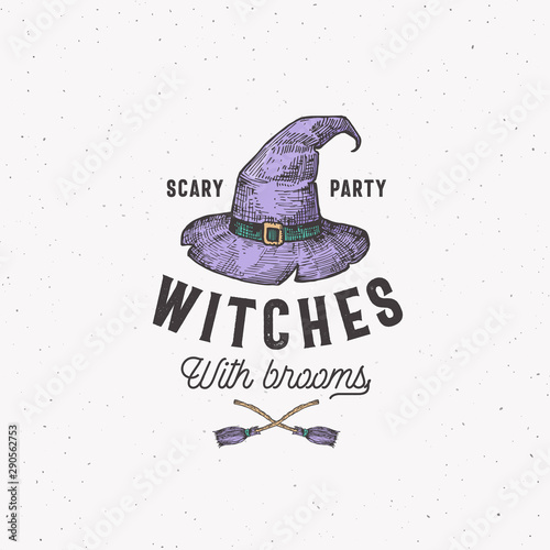 Scary Party Witches with Brooms Halloween Logo or Label Template. Hand Drawn Colorful Witch Hat and Brooms Sketch Symbol with Retro Typography. Shabby Textures.