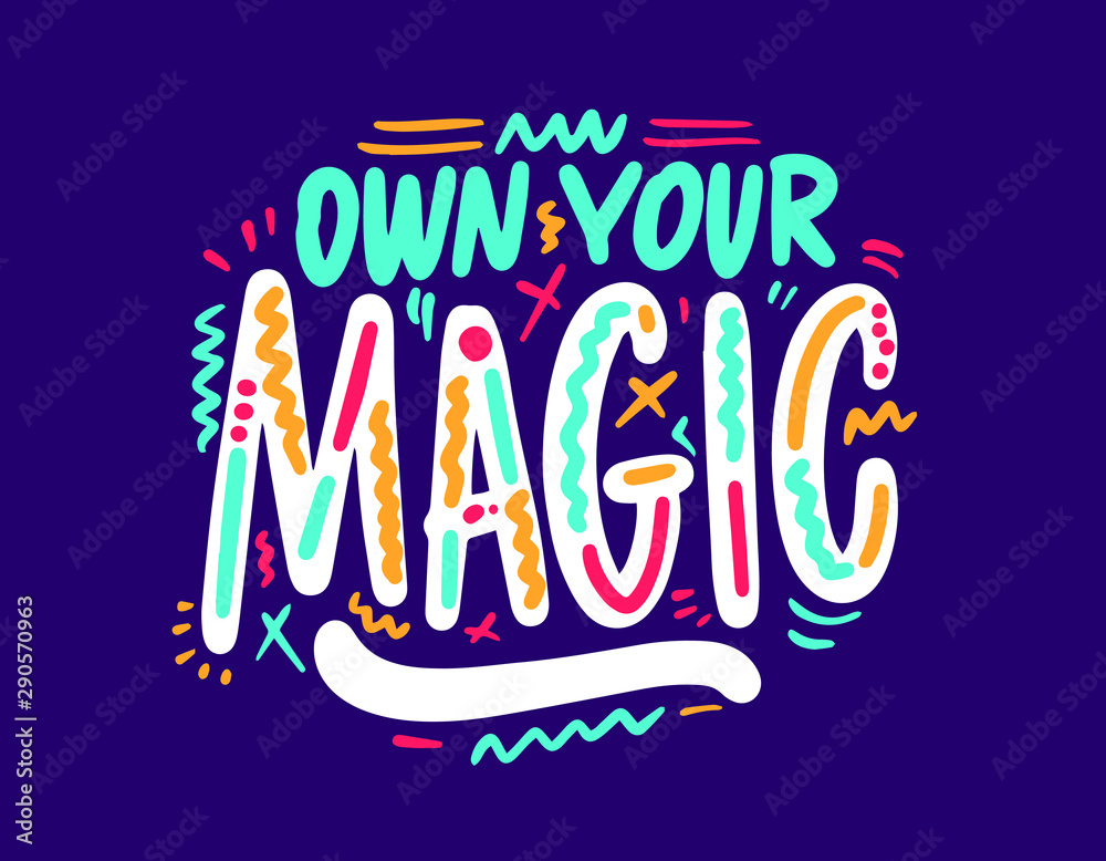 Hand drawn calligraphy lettering own your magic, graphic for card, t-shirt, brochure, flayer, prints, posters or photography overlay. Vector illustration stock vector