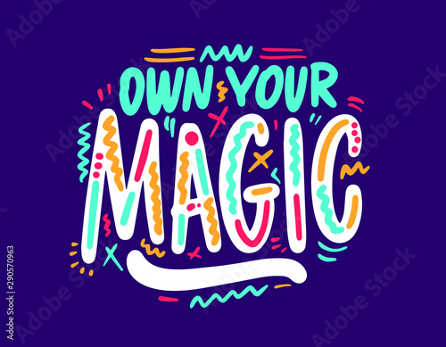 Hand drawn calligraphy lettering own your magic  graphic for card  t-shirt  brochure  flayer  prints  posters or photography overlay. Vector illustration stock vector