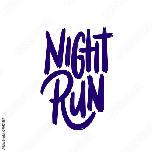 Night run. The inscription on a white background. Good for marathons, banners, background, poster and t-shirts.