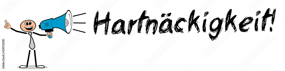 Hartnäckigkeit! Hartnäckigkeit!