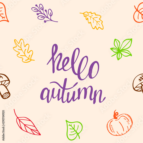 Seamless pattern. Hello autumn, handwritten lettering. Bright texture with leaves and harvest elements, fall season. Colorful sketch, vector illustration. 