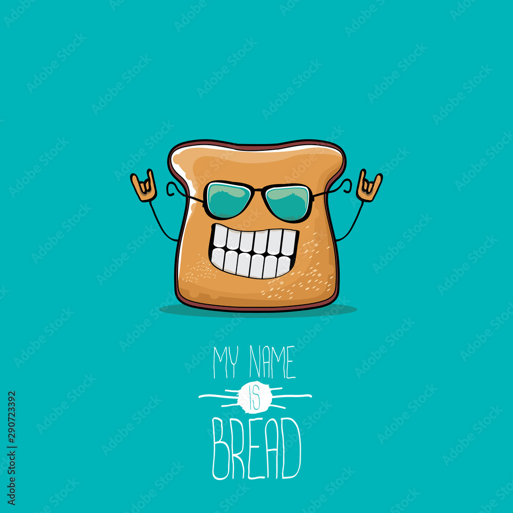 vector funny cartoon cute sliced bread character isolated on turquoise  background. My name is bread concept illustration. funky food character or  bakery label mascot Stock Vector | Adobe Stock
