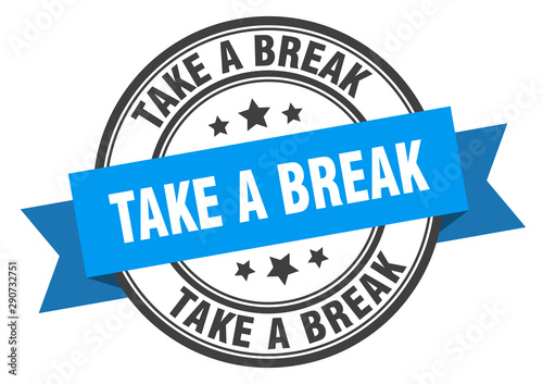 take a break label. take a break blue band sign. take a break