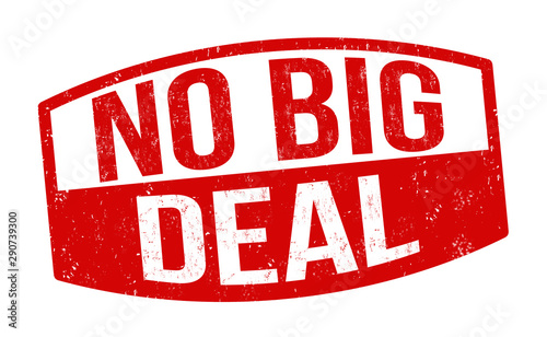 No big deal sign or stamp